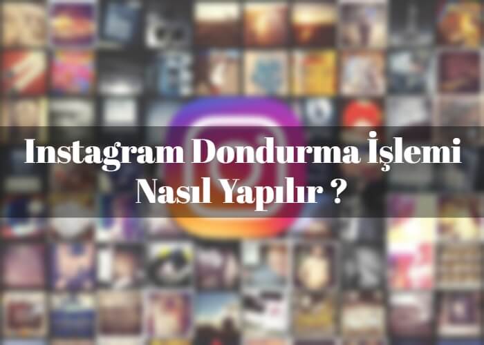 Instagram Dondurma İşlemi Nasıl Yapılır ?