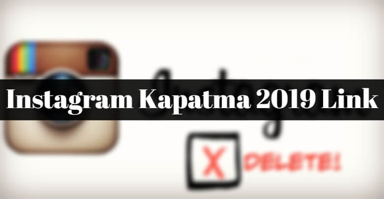 Instagram Kapatma İşlemi Nasıl Yapılır