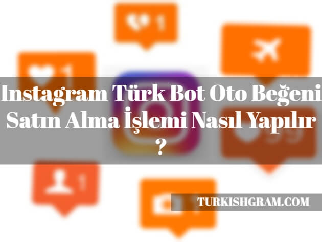 Instagram-Turk-Bot-Oto-Begeni-Satin-Al