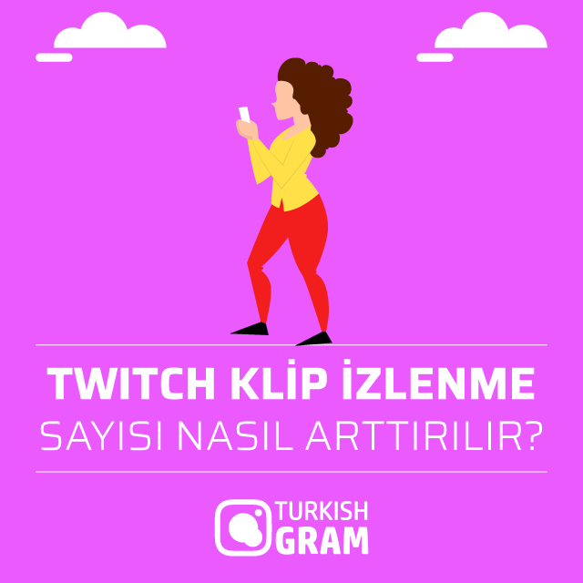 twitch klip izlenme sayısı nasıl arttırılır