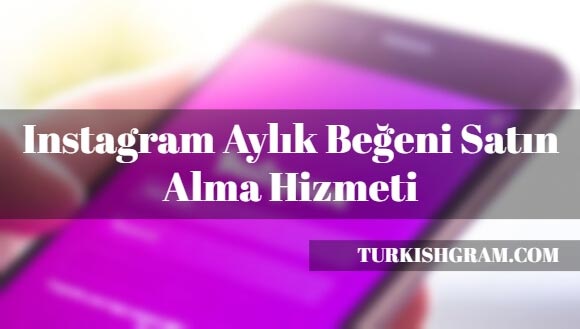 Instagram Aylık Beğeni Satın Alma