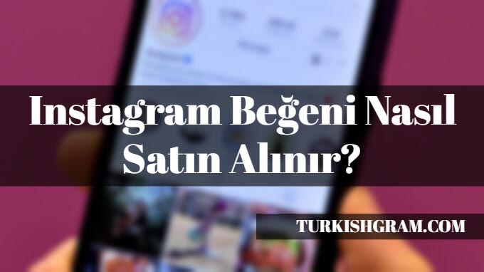 Instagram Beğeni Nasıl Satın Alınır