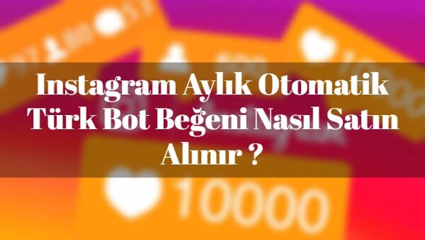 instagram-turk-bot-aylik-begeni-satin-al