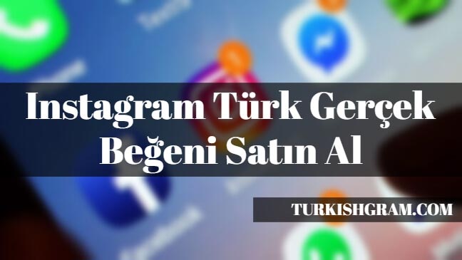 Instagram Türk Gerçek Beğeni Satın Al