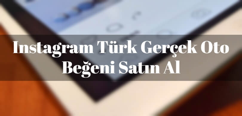 Instagram Türk Gerçek Oto Beğeni Satın Al